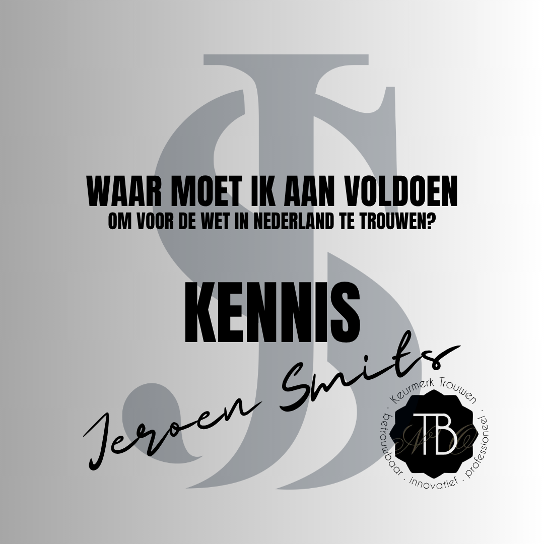 Waar moet ik aan voldoen om te mogen trouwen in Nederland?